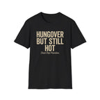 Hungover but Still Hot Graphic T-Shirt