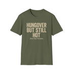Hungover but Still Hot Graphic T-Shirt