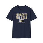 Hungover but Still Hot Graphic T-Shirt