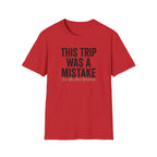 This Trip was a Mistake Graphic T-Shirt